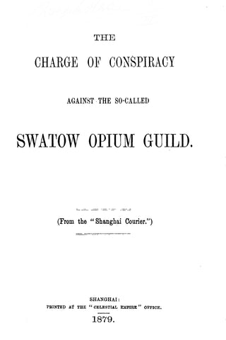 The Charge of Conspiracy against the So-called Swatow Opium Guild
